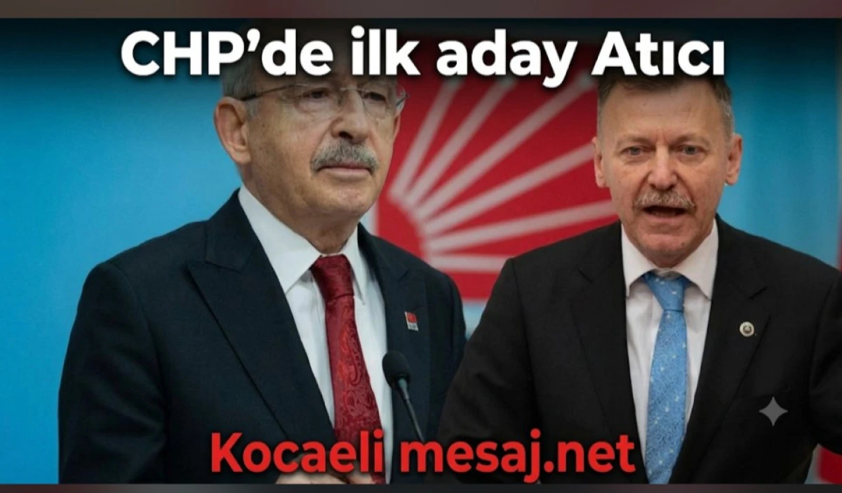 CHP'de İlk Genel Başkan Adayı Atıcı Oldu